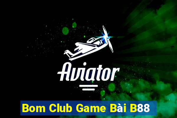 Bom Club Game Bài B88