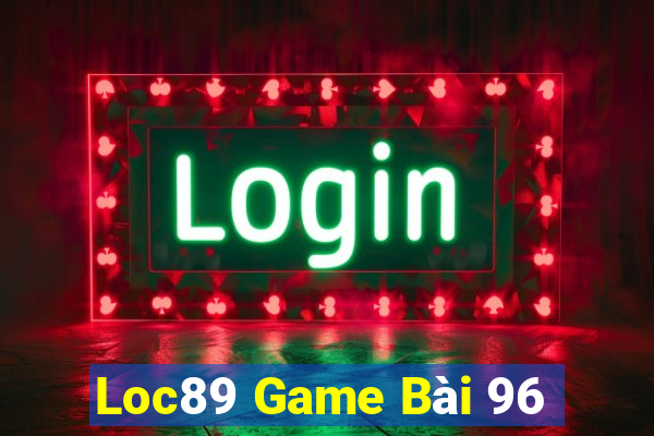 Loc89 Game Bài 96