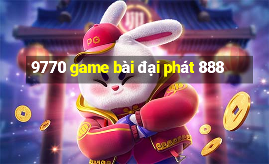 9770 game bài đại phát 888