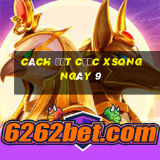 Cách đặt cược XSQNG ngày 9