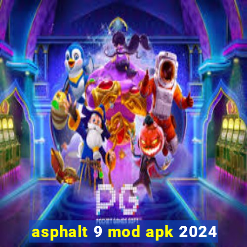 asphalt 9 mod apk 2024