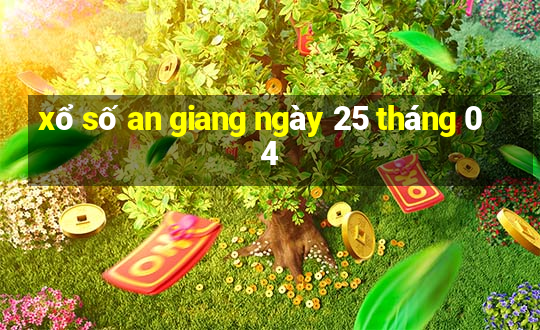 xổ số an giang ngày 25 tháng 04