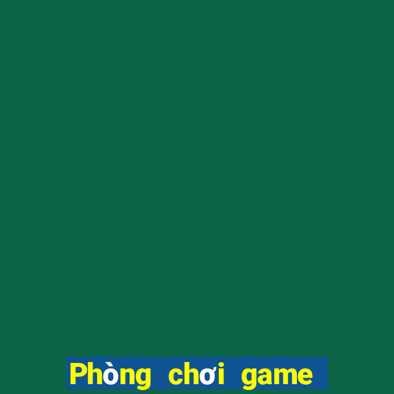 Phòng chơi game bài 116