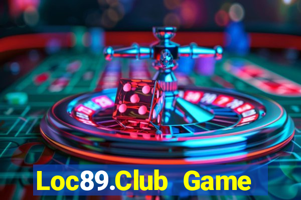 Loc89.Club Game Bài Tài Xỉu