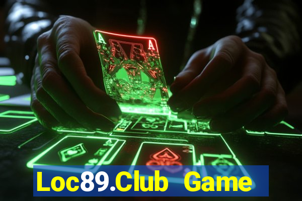 Loc89.Club Game Bài Tài Xỉu