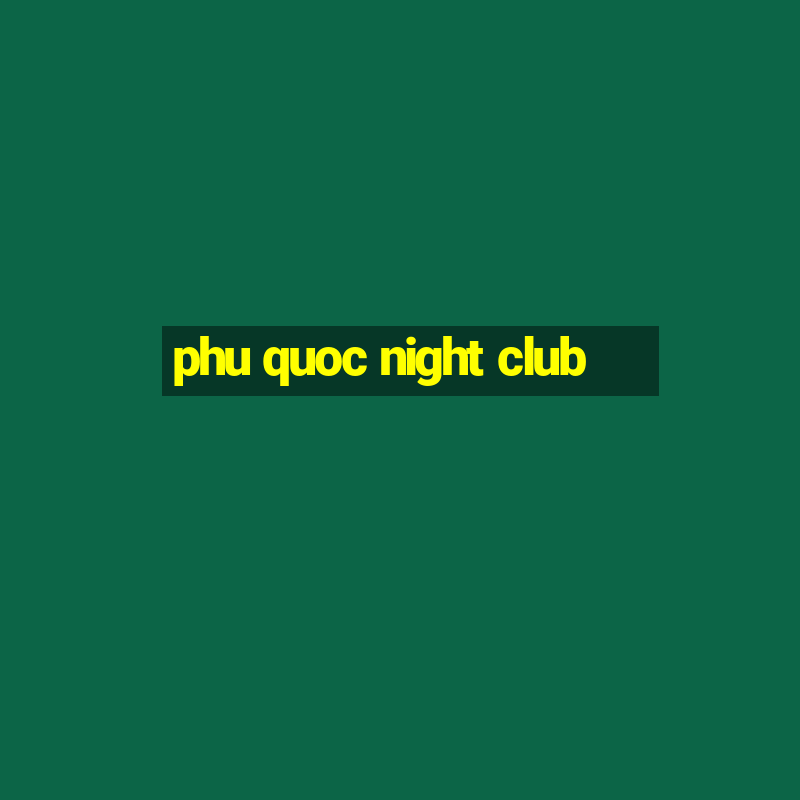 phu quoc night club