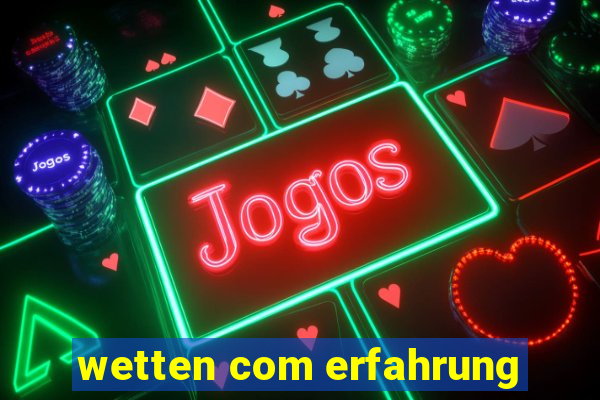 wetten com erfahrung