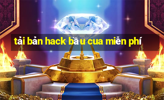 tải bản hack bầu cua miễn phí