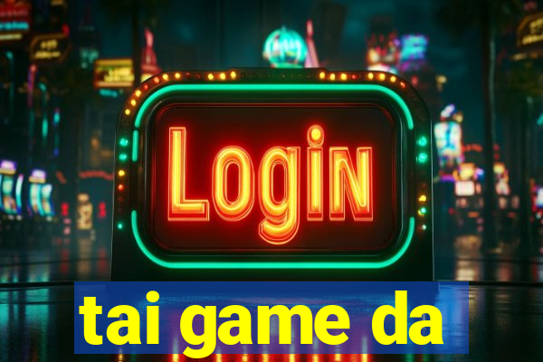 tai game da