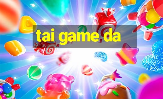 tai game da