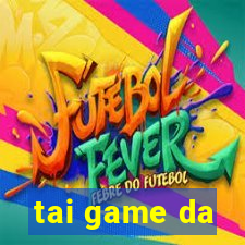 tai game da