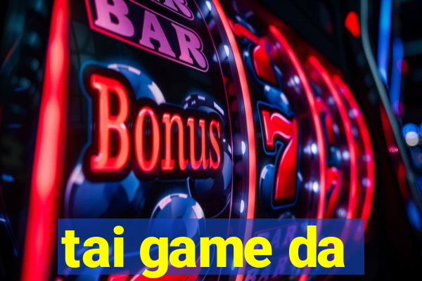 tai game da