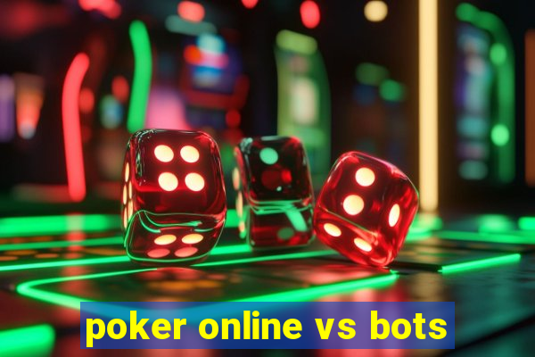 poker online vs bots