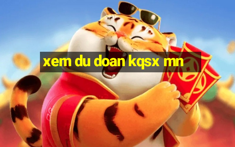 xem du doan kqsx mn