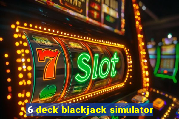 6 deck blackjack simulator