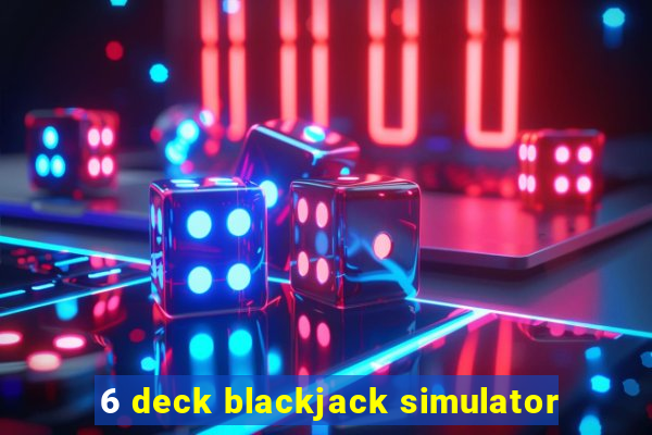 6 deck blackjack simulator