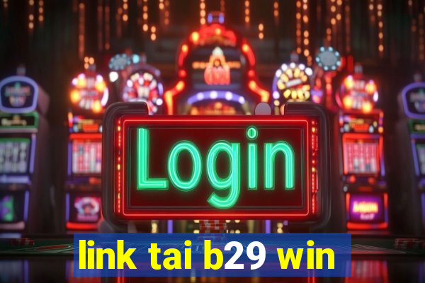 link tai b29 win