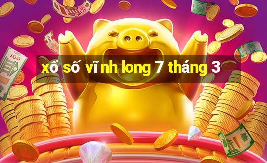 xổ số vĩnh long 7 tháng 3