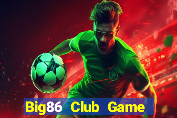 Big86 Club Game Bài Online