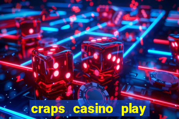 craps casino play table games