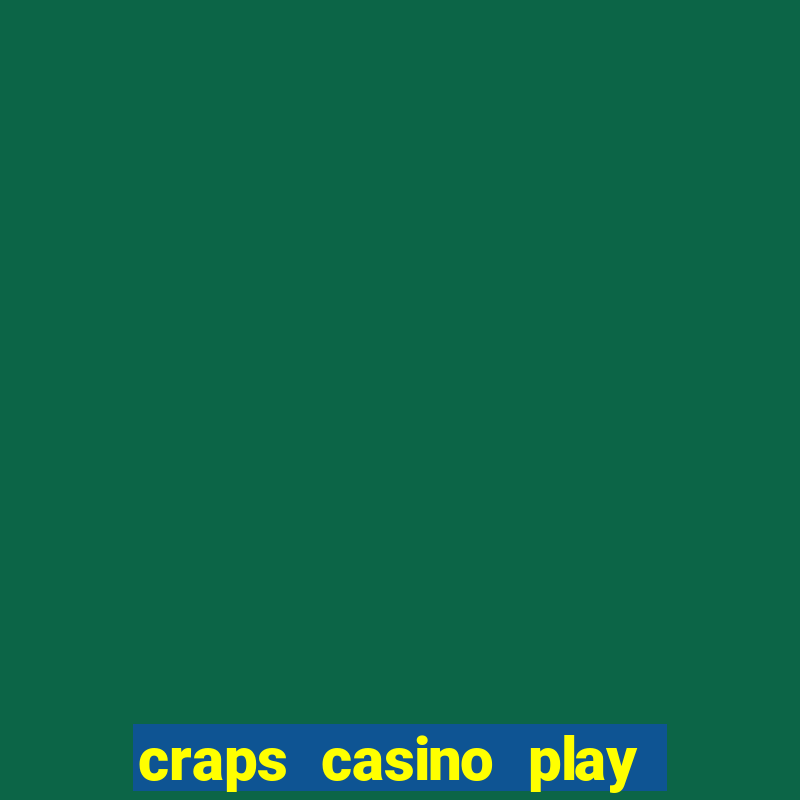 craps casino play table games