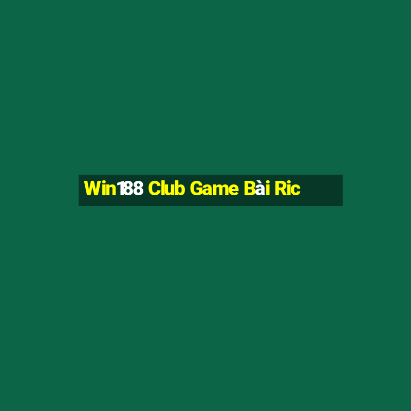 Win188 Club Game Bài Ric