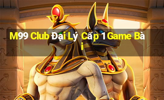 M99 Club Đại Lý Cấp 1 Game Bài