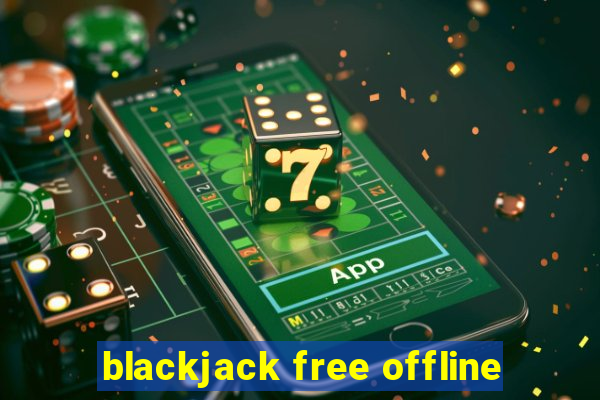 blackjack free offline