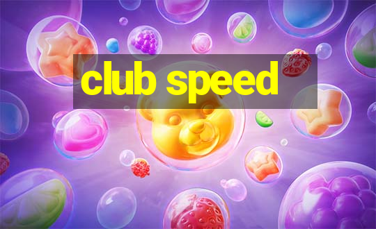 club speed