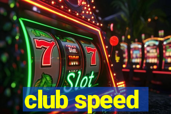 club speed