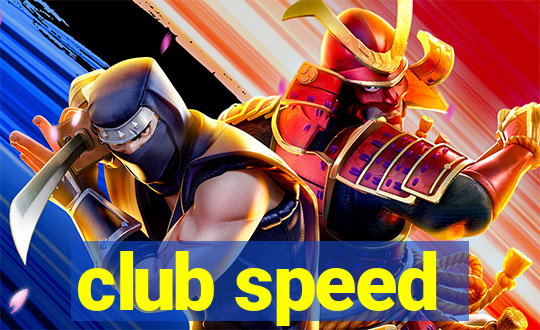 club speed