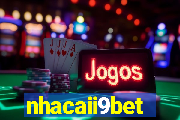 nhacaii9bet