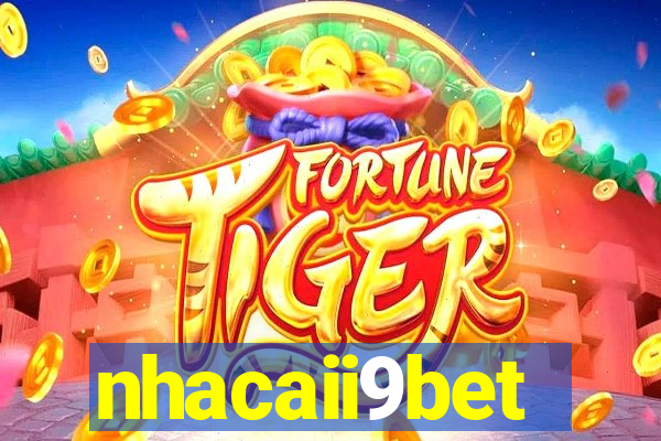 nhacaii9bet