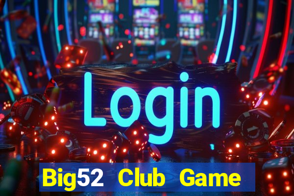 Big52 Club Game Bài 3D