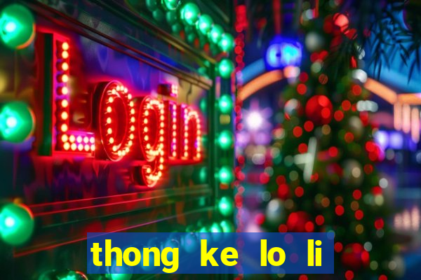 thong ke lo li mien bac