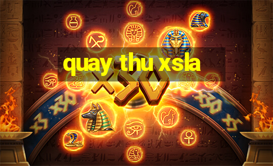 quay thu xsla