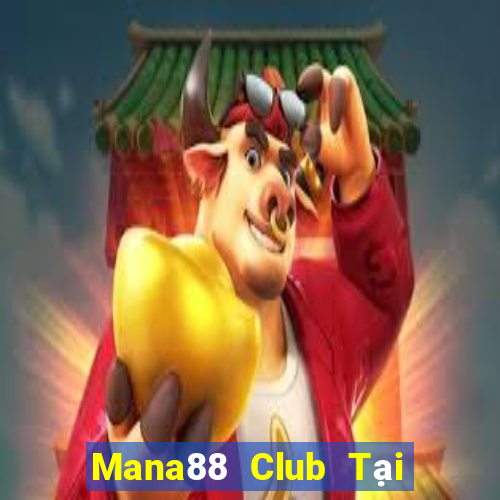 Mana88 Club Tại Game Bài Đổi Thưởng