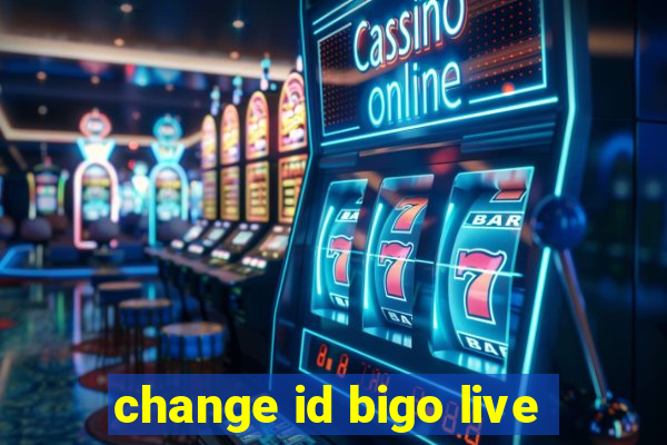 change id bigo live