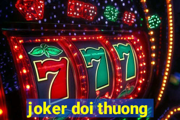 joker doi thuong