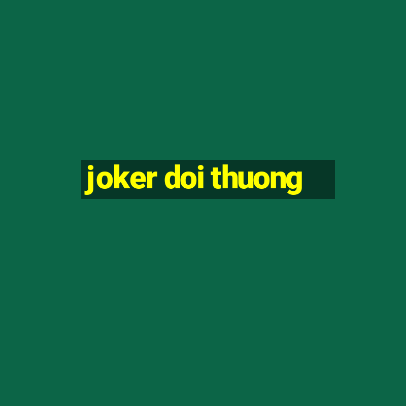 joker doi thuong