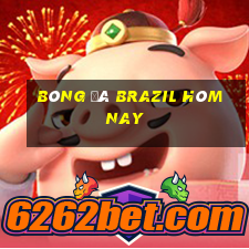 bóng đá brazil hôm nay