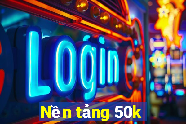 Nền tảng 50k