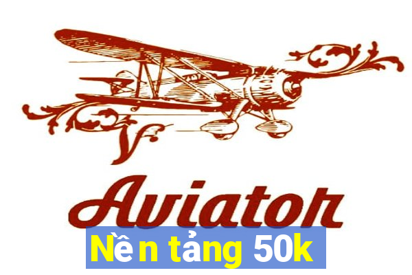 Nền tảng 50k