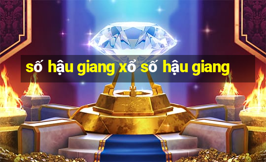 số hậu giang xổ số hậu giang