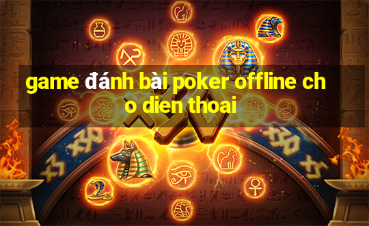 game đánh bài poker offline cho dien thoai