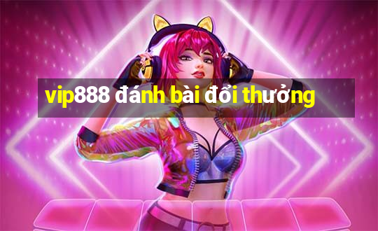 vip888 đánh bài đổi thưởng