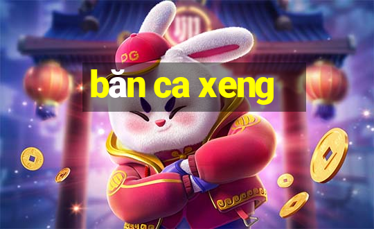 băn ca xeng