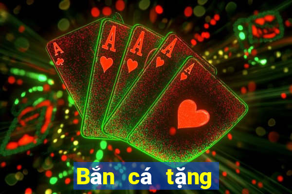 Bắn cá tặng phiên bản 5 188 thật