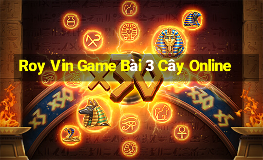 Roy Vin Game Bài 3 Cây Online