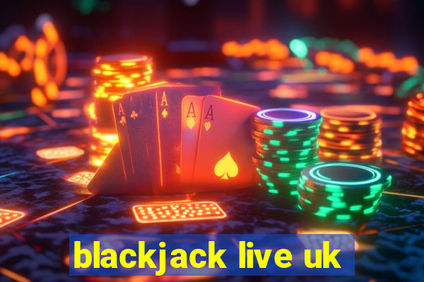 blackjack live uk